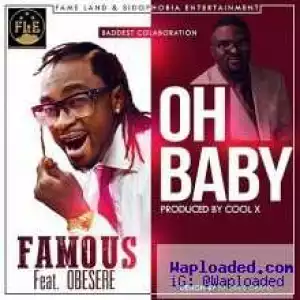 Famous - Oh Baby ft. Obesere